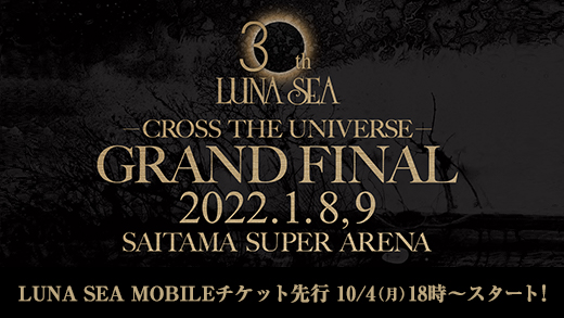 LUNA SEA 30th Anniversary Tour -CROSS THE UNIVERSE-GRAND FINAL SAITAMA SUPER ARENA